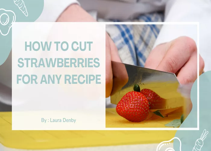 How to Cut Strawberries for Any Recipe