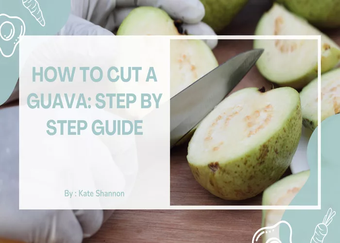 How to Cut a Guava Step by Step Guide