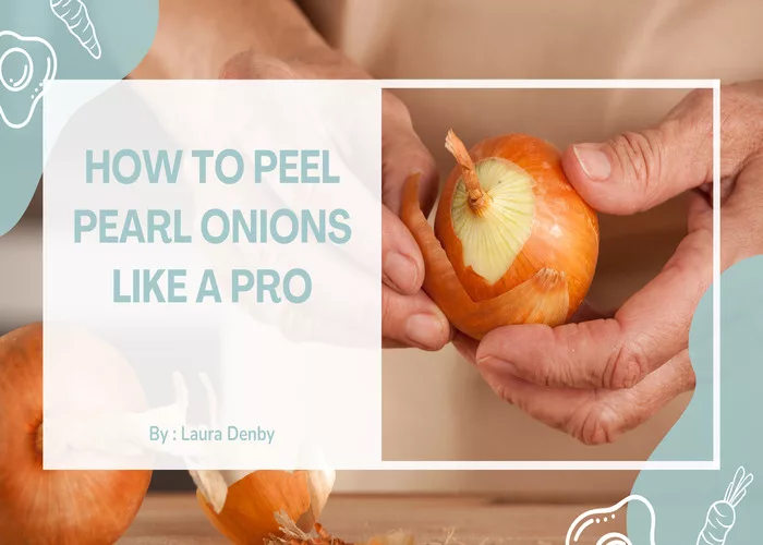 How to Peel Pearl Onions Like a Pro