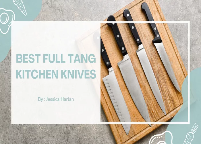 Best Full Tang Kitchen Knives
